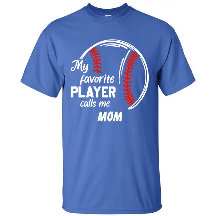 My Favorite Player Call Me Mom Baseball Gift Cute Gift Tall T-Shirt