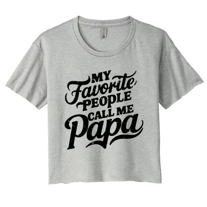 My Favorite People Call Me Papa FatherS Day Family Design Gift Women's Crop Top Tee