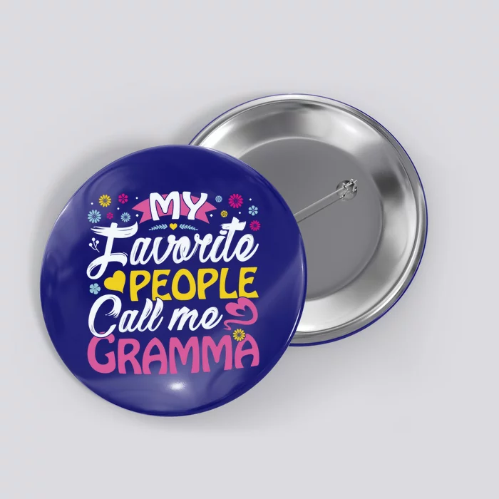 My Favorite People Call Me Gramma Cute Gramma Funny Gift Gramma Gift Button