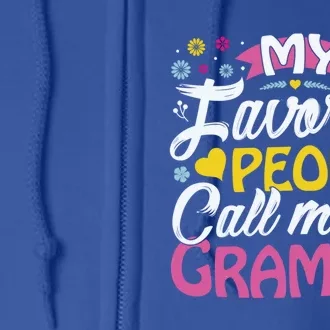 My Favorite People Call Me Gramma Cute Gramma Funny Gift Gramma Gift Full Zip Hoodie