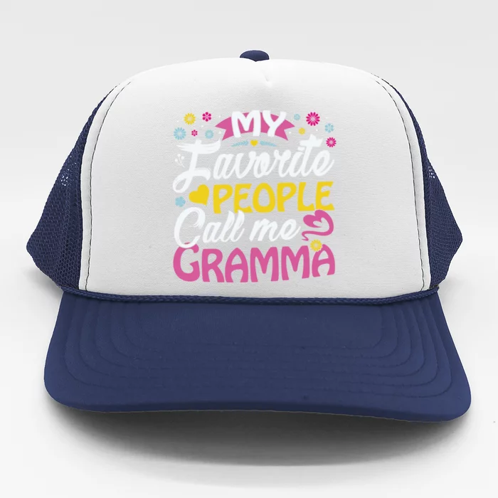 My Favorite People Call Me Gramma Cute Gramma Funny Gift Gramma Gift Trucker Hat