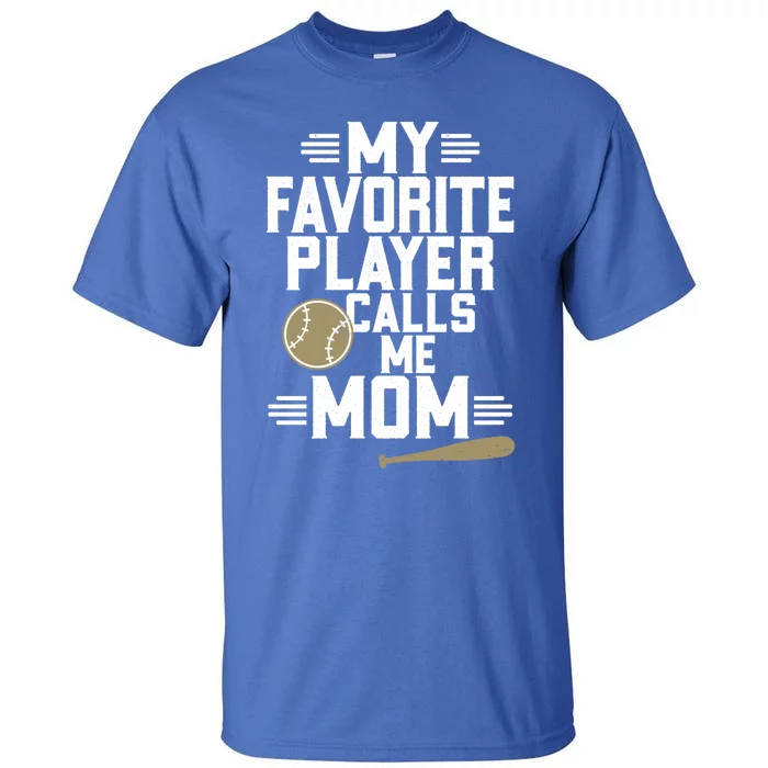 My Favorite Player Calls Me Design Mom Baseball Player Gift Tall T-Shirt