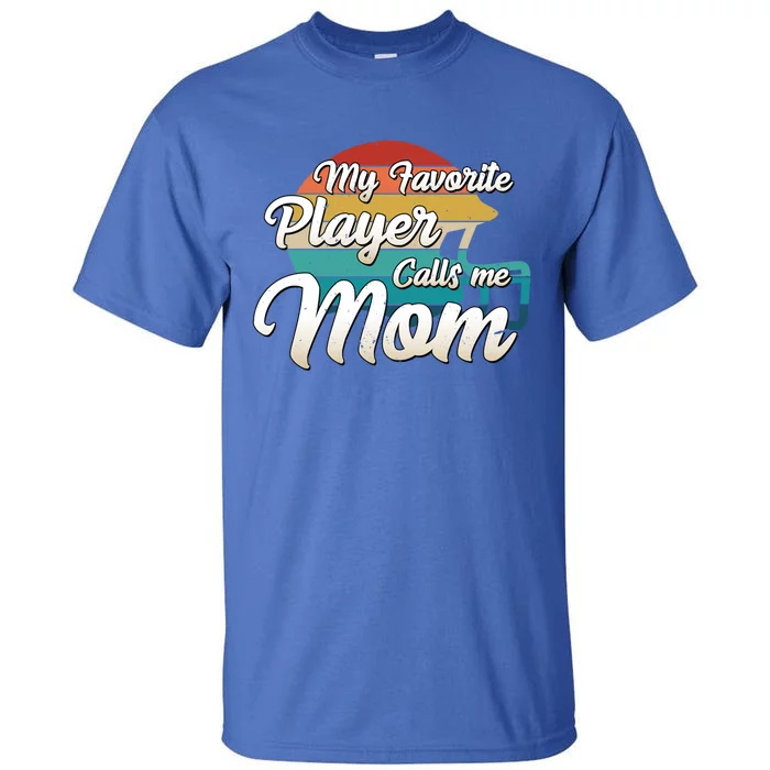 My Favorite Player Calls Me Mom Retro Football Helmet Mama Great Gift Tall T-Shirt