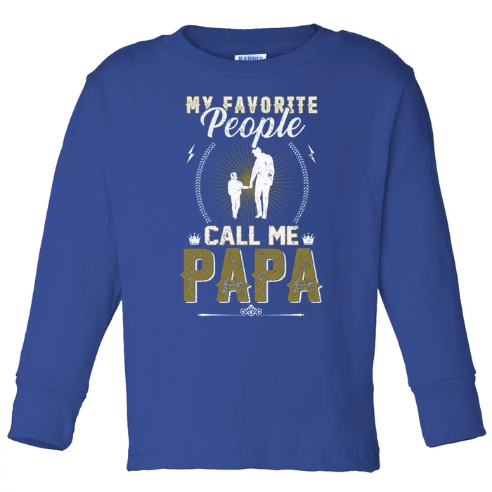 My Favorite People Call Me Papa For Dad And Son Fathers Day Gift Toddler Long Sleeve Shirt