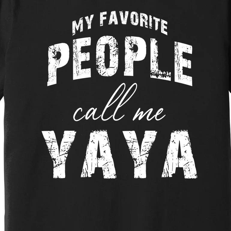 My Favorite People Call Me Yaya Premium T-Shirt