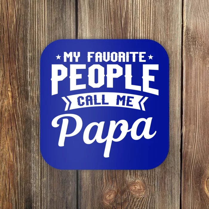 My Favorite People Call Me Papa Funny Grandpa Designer Meaningful Gift Coaster