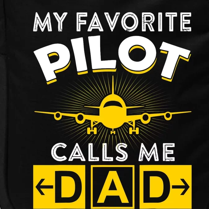 My Favorite Pilot Calls Me Dad Aviation Pilot Fathers Day Impact Tech Backpack