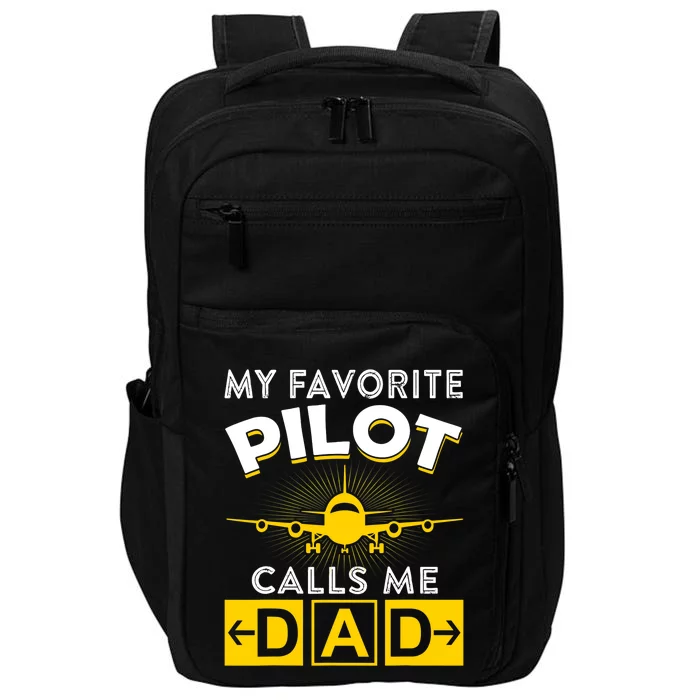 My Favorite Pilot Calls Me Dad Aviation Pilot Fathers Day Impact Tech Backpack