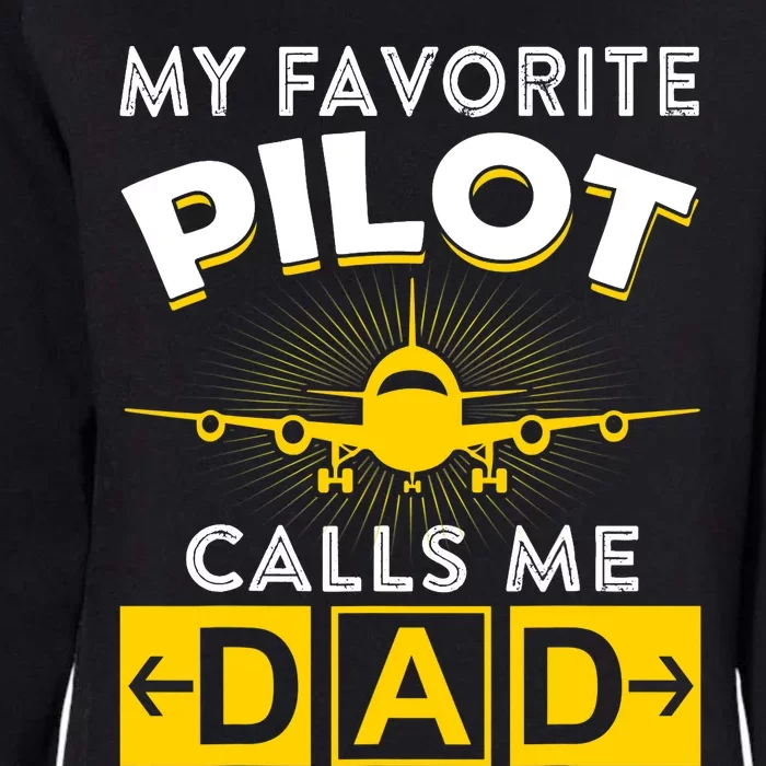 My Favorite Pilot Calls Me Dad Aviation Pilot Fathers Day Womens California Wash Sweatshirt