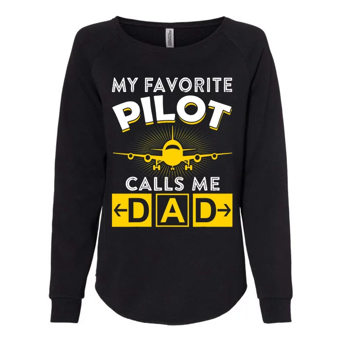 My Favorite Pilot Calls Me Dad Aviation Pilot Fathers Day Womens California Wash Sweatshirt