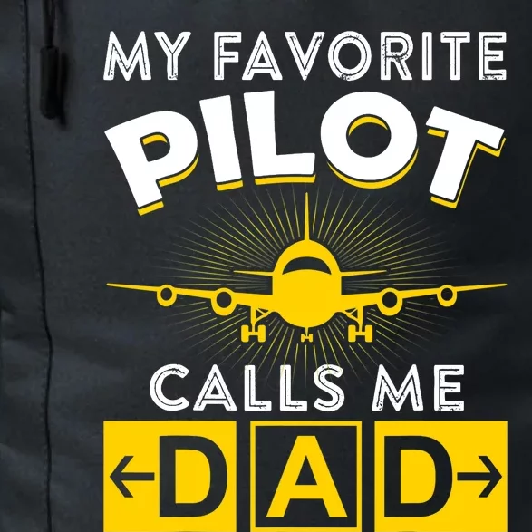 My Favorite Pilot Calls Me Dad Aviation Pilot Fathers Day Daily Commute Backpack