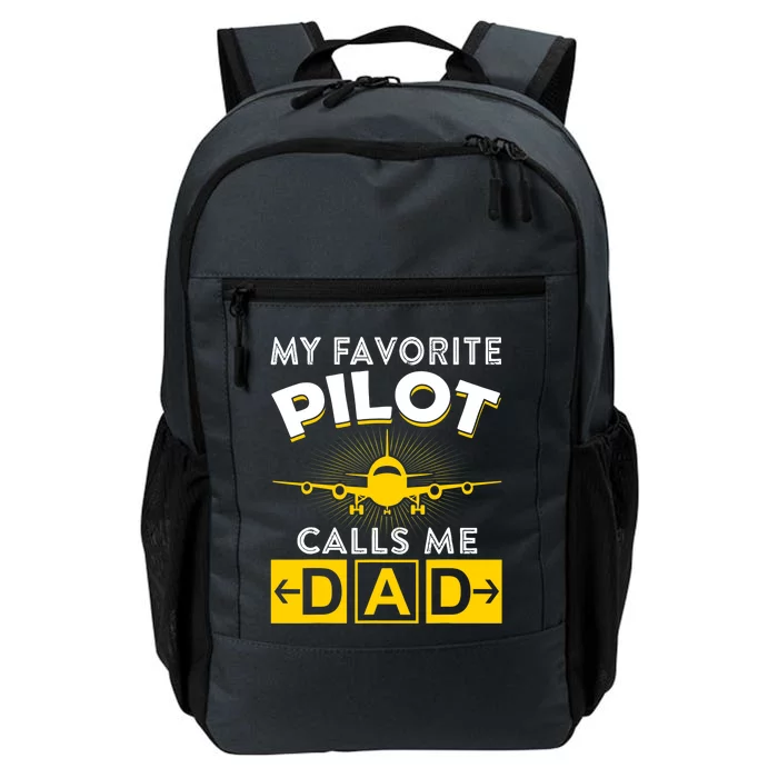 My Favorite Pilot Calls Me Dad Aviation Pilot Fathers Day Daily Commute Backpack