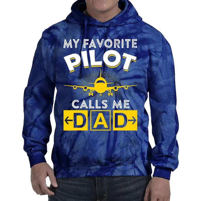 My Favorite Pilot Calls Me Dad Aviation Pilot Fathers Day Tie Dye Hoodie