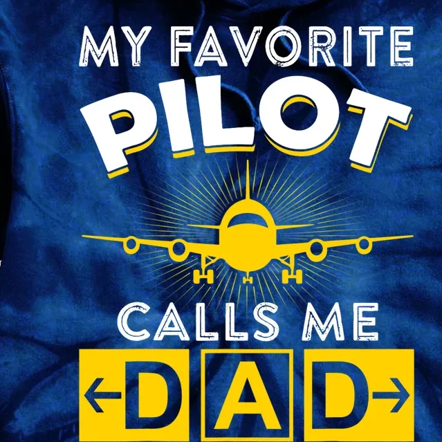 My Favorite Pilot Calls Me Dad Aviation Pilot Fathers Day Tie Dye Hoodie