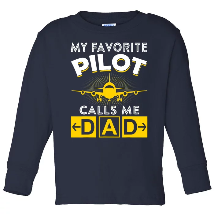 My Favorite Pilot Calls Me Dad Aviation Pilot Fathers Day Toddler Long Sleeve Shirt