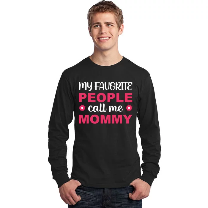 My Favorite People Call Mommy T Tall Long Sleeve T-Shirt