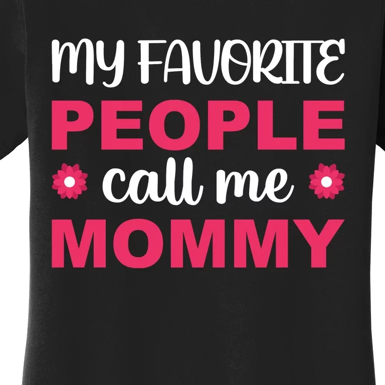 My Favorite People Call Mommy T Women's T-Shirt