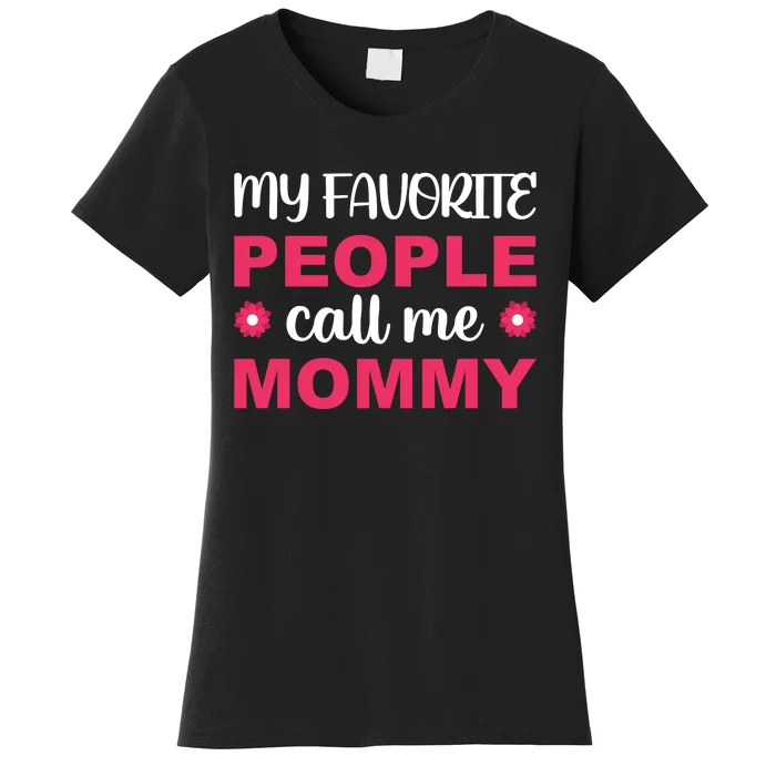 My Favorite People Call Mommy T Women's T-Shirt