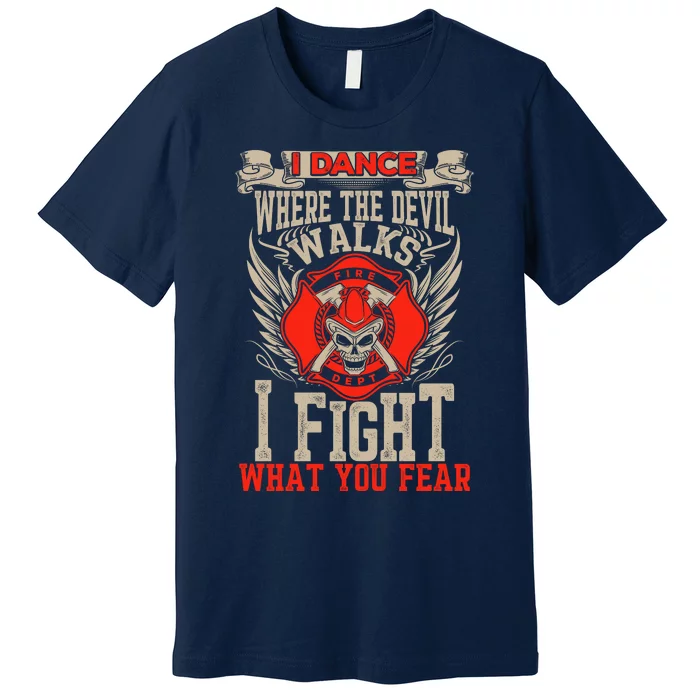 Motivational Firefighter Quote Inspirational Quote Premium T-Shirt