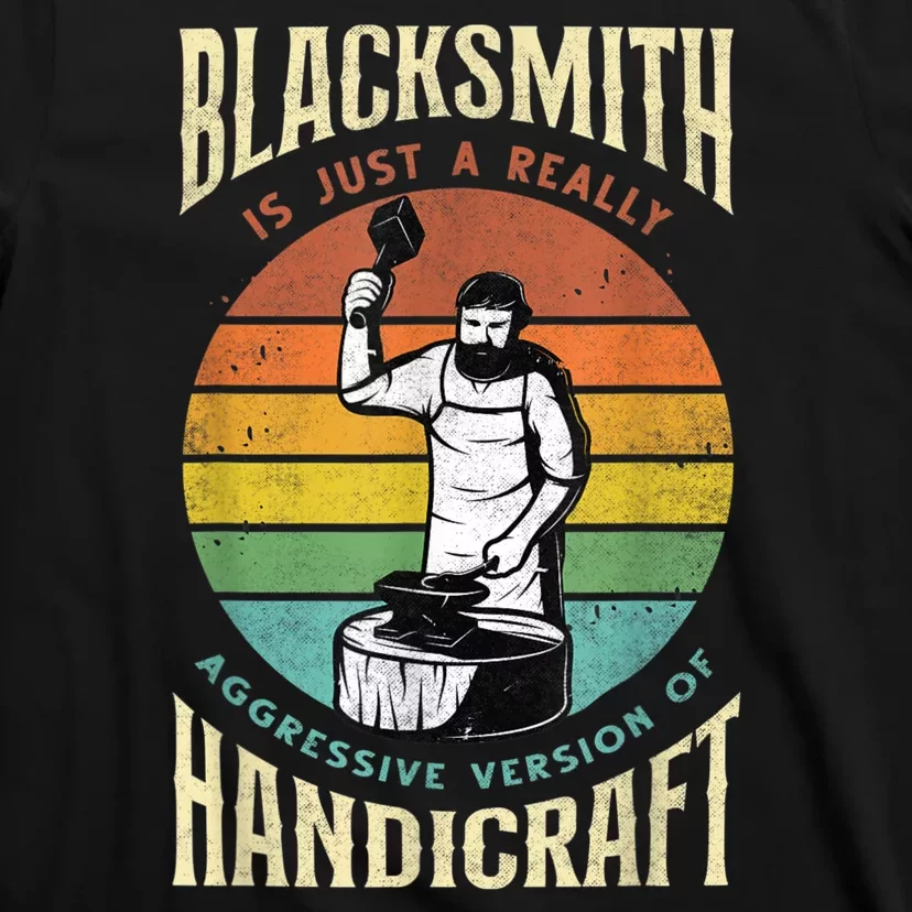 Metalworker Funny Quote Metalsmith Blacksmithing Forging T-Shirt