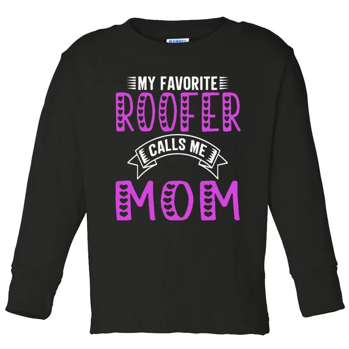 My Favorite Roofer Calls Me Mom Gifts For Roofer Mom Toddler Long Sleeve Shirt