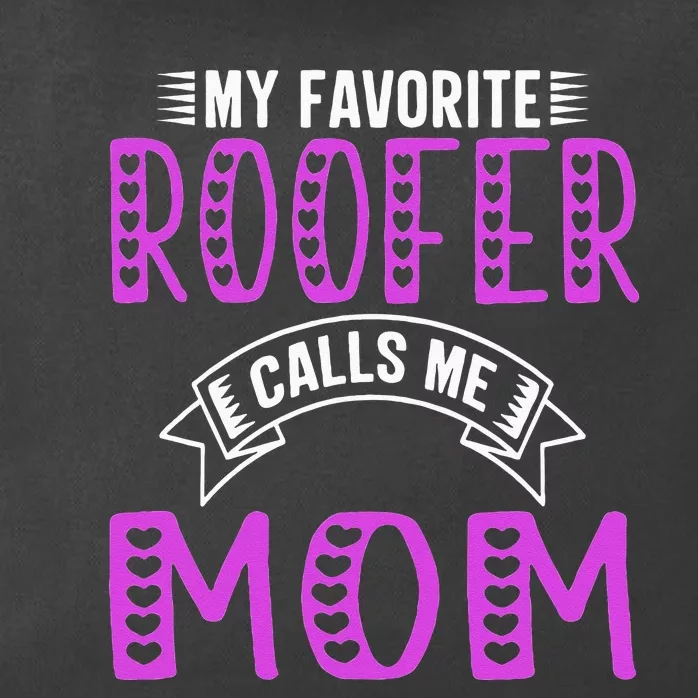 My Favorite Roofer Calls Me Mom Gifts For Roofer Mom Zip Tote Bag