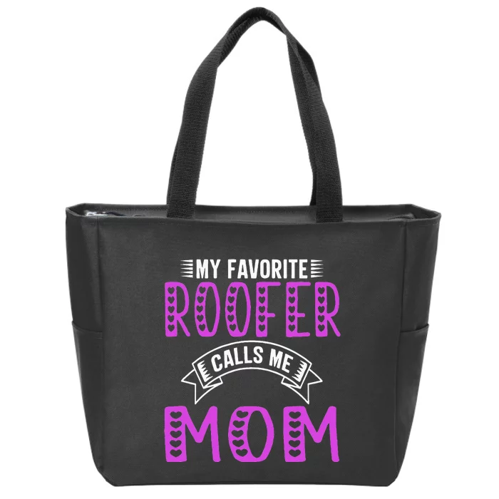 My Favorite Roofer Calls Me Mom Gifts For Roofer Mom Zip Tote Bag