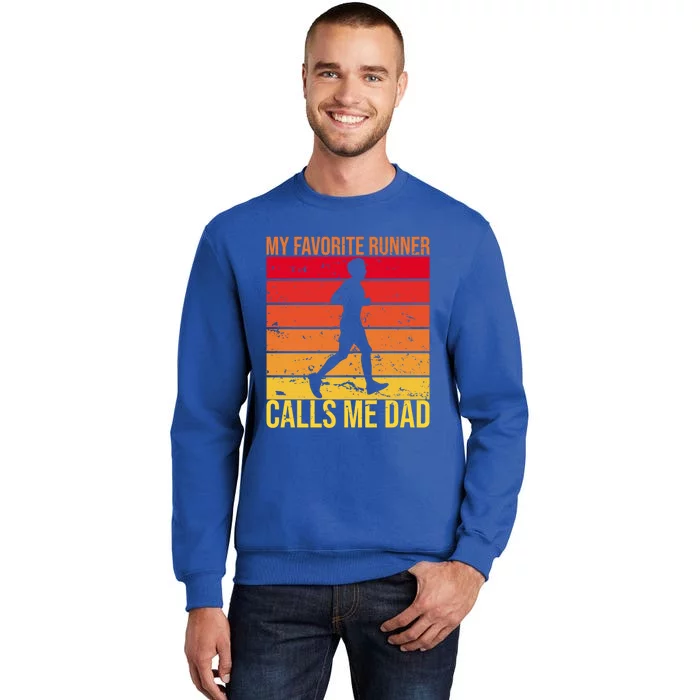 My Favorite Runner Calls Me Dad Running FatherS Day Gift Tall Sweatshirt