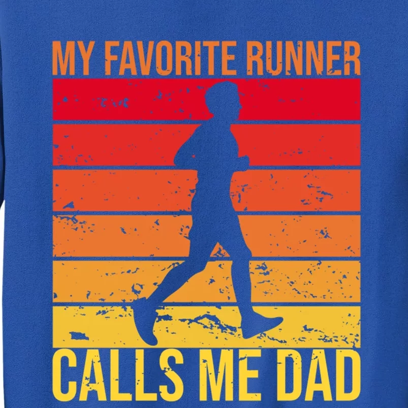 My Favorite Runner Calls Me Dad Running FatherS Day Gift Tall Sweatshirt