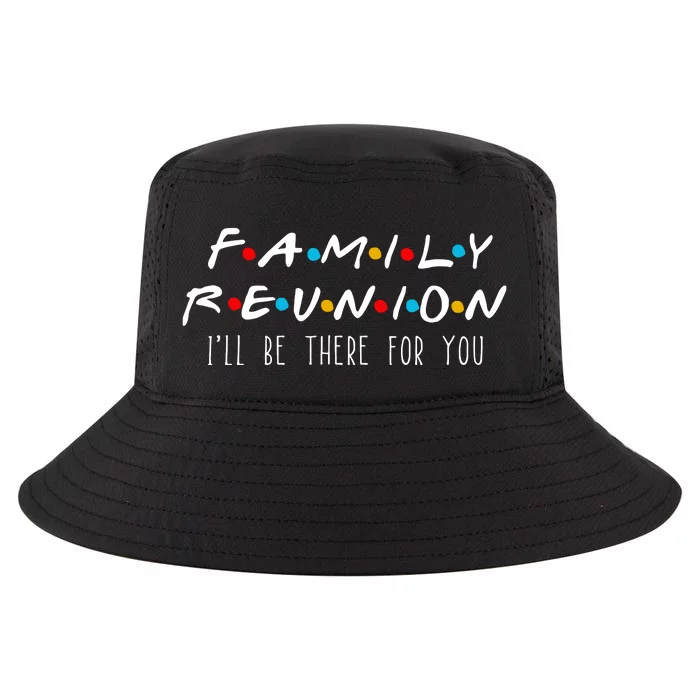 Matching Family Reunion I'll Be There For You Cool Comfort Performance Bucket Hat