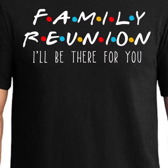 Matching Family Reunion I'll Be There For You Pajama Set