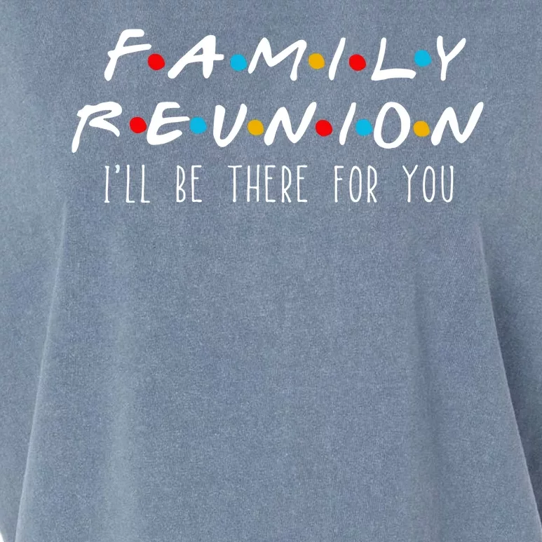 Matching Family Reunion I'll Be There For You Garment-Dyed Women's Muscle Tee