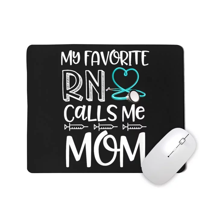 My Favorite Rn Calls Me Mom Nurse Gift From Daughter Mousepad