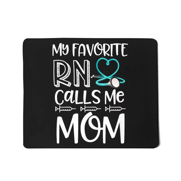 My Favorite Rn Calls Me Mom Nurse Gift From Daughter Mousepad