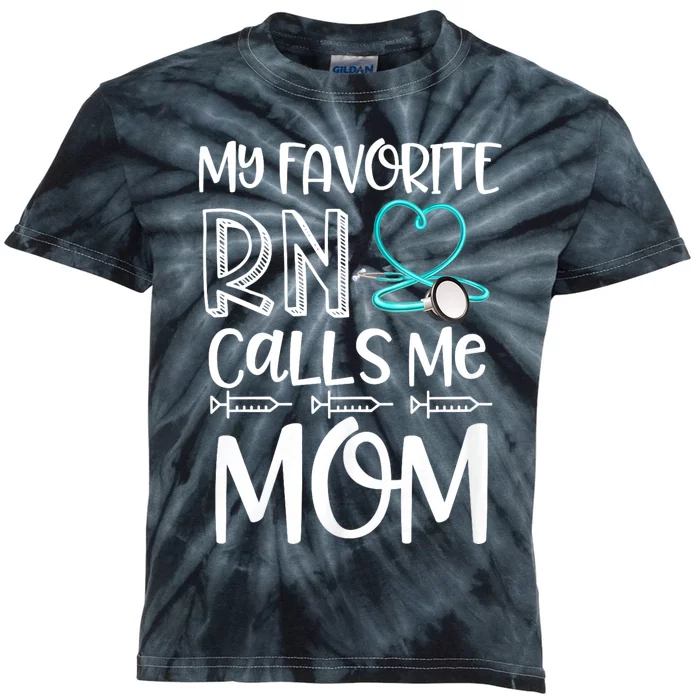 My Favorite Rn Calls Me Mom Nurse Gift From Daughter Kids Tie-Dye T-Shirt