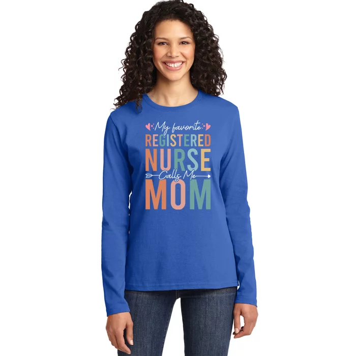 My Favorite Registered Nurse Calls Me Mom Nurse MotherS Day Gift Ladies Long Sleeve Shirt