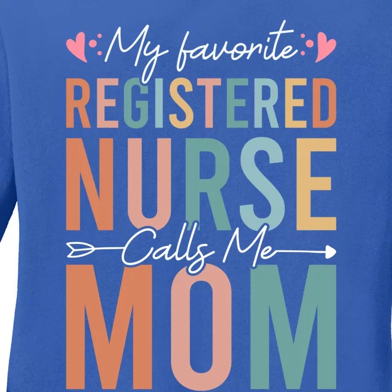 My Favorite Registered Nurse Calls Me Mom Nurse MotherS Day Gift Ladies Long Sleeve Shirt