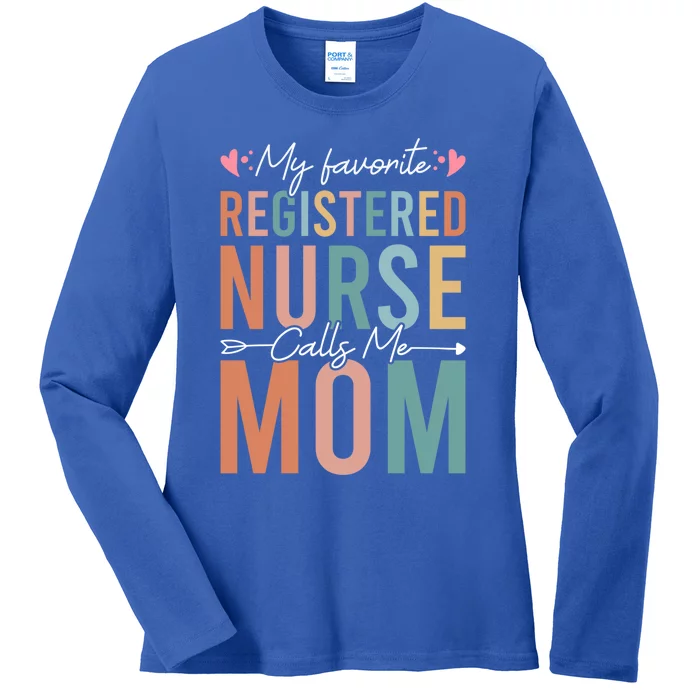 My Favorite Registered Nurse Calls Me Mom Nurse MotherS Day Gift Ladies Long Sleeve Shirt