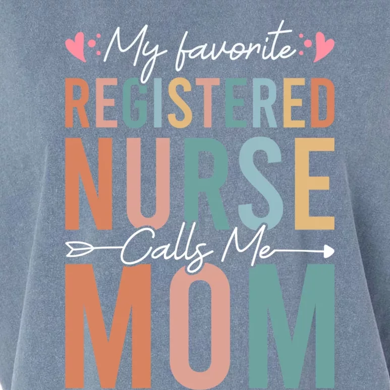 My Favorite Registered Nurse Calls Me Mom Nurse MotherS Day Gift Garment-Dyed Women's Muscle Tee