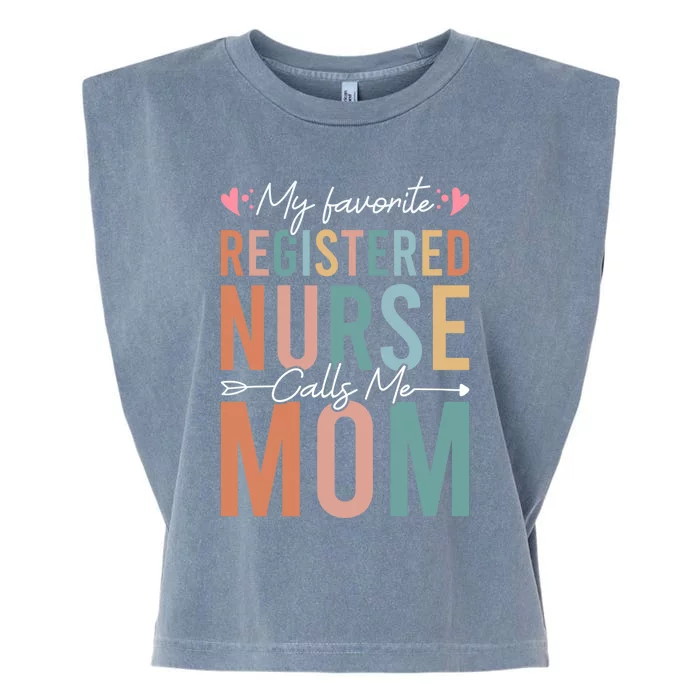 My Favorite Registered Nurse Calls Me Mom Nurse MotherS Day Gift Garment-Dyed Women's Muscle Tee