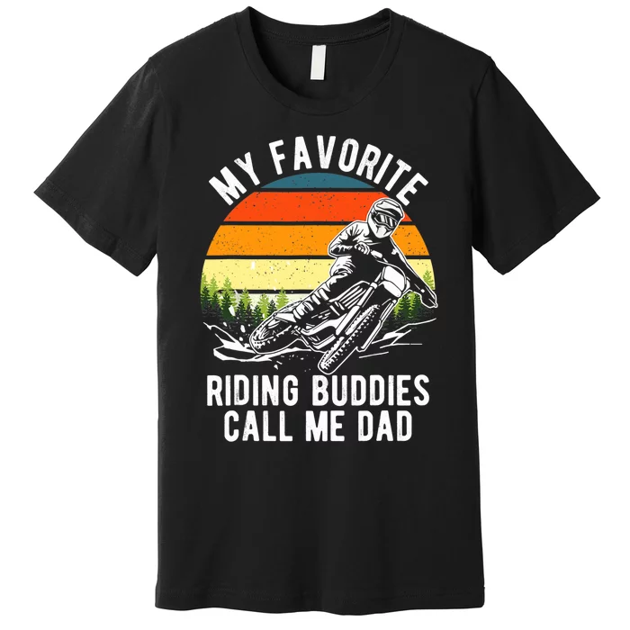 My Favorite Riding Buddies Call Me Dad Proud Of Father Premium T-Shirt