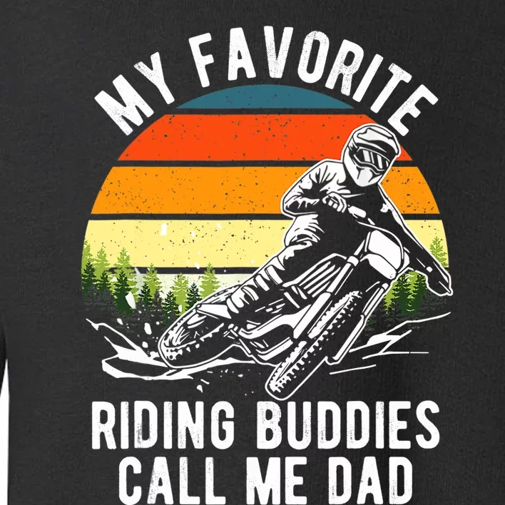 My Favorite Riding Buddies Call Me Dad Proud Of Father Toddler Sweatshirt