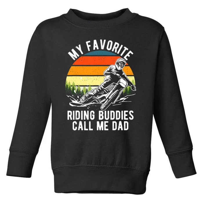 My Favorite Riding Buddies Call Me Dad Proud Of Father Toddler Sweatshirt