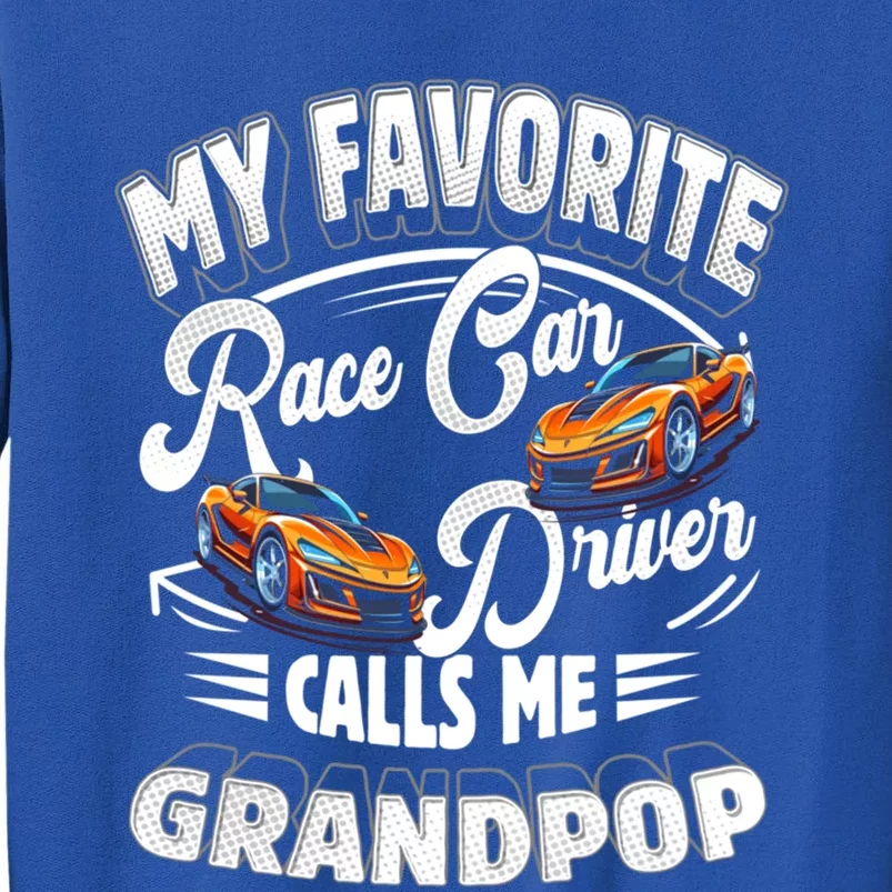 My Favorite Race Car Driver Calls Me Grandpop Grandpa Gift Sweatshirt