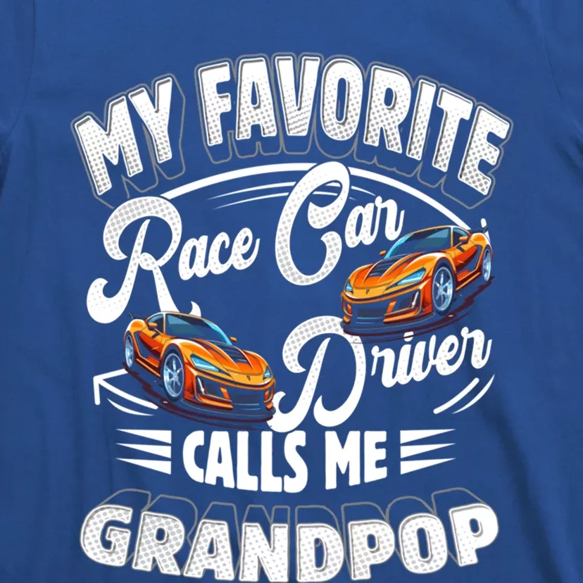 My Favorite Race Car Driver Calls Me Grandpop Grandpa Gift T-Shirt