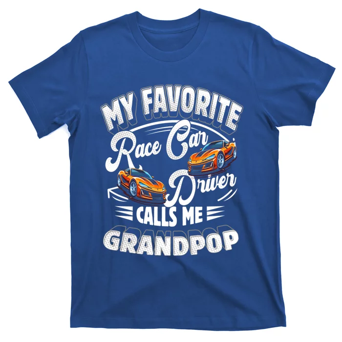 My Favorite Race Car Driver Calls Me Grandpop Grandpa Gift T-Shirt