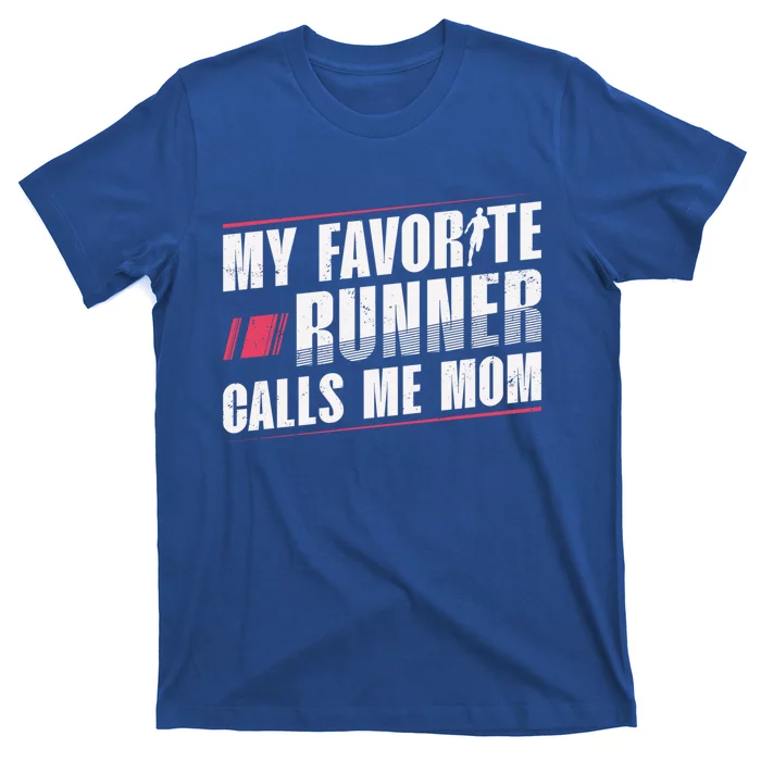 My Favorite Runner Calls Me Mom Runner Marathon Funny Gift T-Shirt