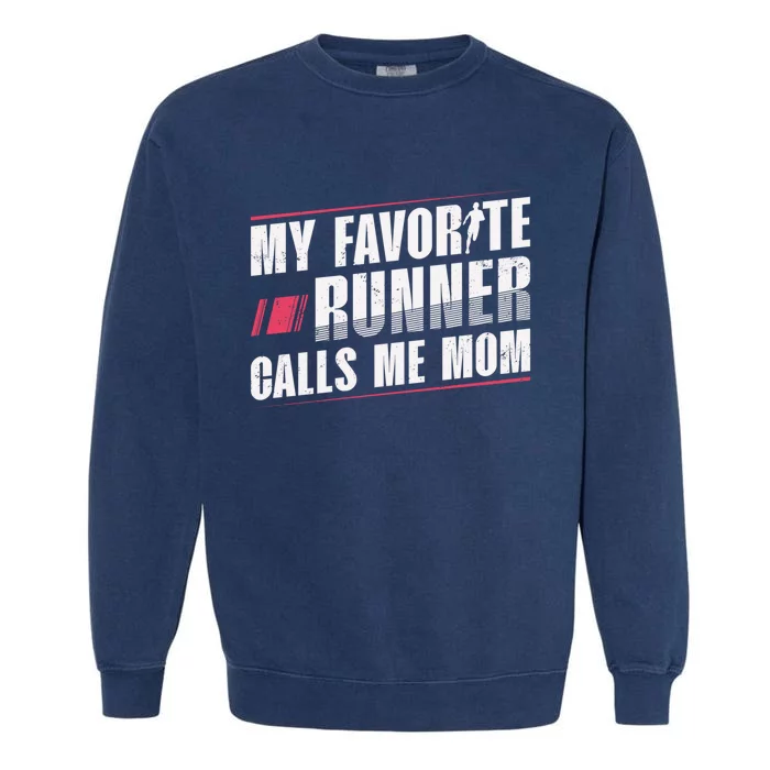 My Favorite Runner Calls Me Mom Runner Marathon Funny Gift Garment-Dyed Sweatshirt