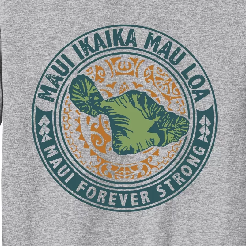 Maui Forever Strong Tall Sweatshirt