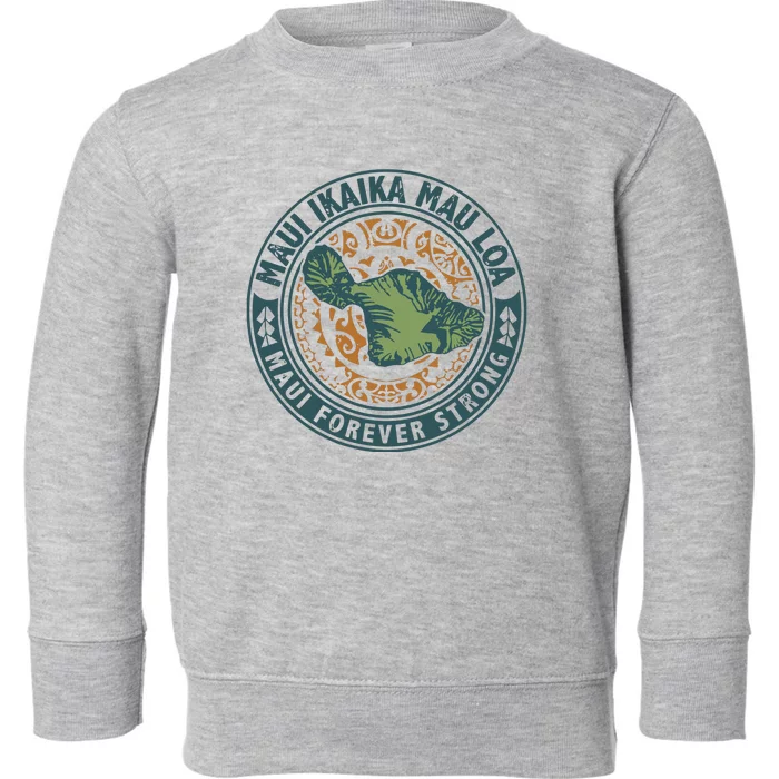 Maui Forever Strong Toddler Sweatshirt